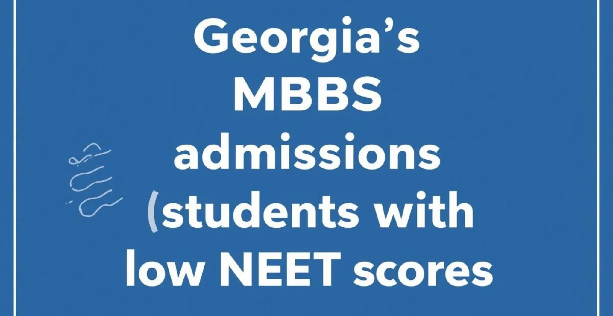 Georgias MBBS admissions are open to students with low NEET scores